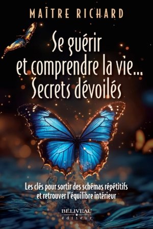 Se guérir et comprendre la vie...Secrets dévoilés - Livre